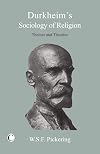 Durkheim's sociology of religion : themes and theories