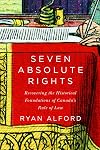 Seven Absolute Rights: Recovering the Historical Foundations of Canada's Rule of Law