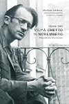 From the Vilna Ghetto to Nuremberg: Memoir and Testimony