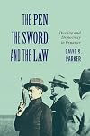 The Pen, the Sword, and the Law: Dueling and Democracy in Uruguay (McGill-Queen's Iberian and Latin American Cultures Series Book 2)