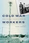 Cold War Workers: Labour, Family, and Community in a Nuclear State