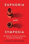 Euphoria and Symposia: The Dialectic of Desire in Thinking, Drinking, and Well-Being