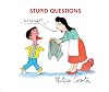 Stupid Questions