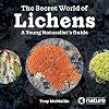 The Secret World of Lichens: A Young Naturalist's Guide