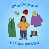 Getting Dressed: Bilingual Inuktitut and English Edition