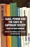 Class, Power and the State in Capitalist Society: Essays on Ralph Miliband