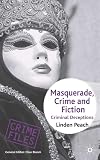 Masquerade, Crime and Fiction: Criminal Deceptions (Crime Files)