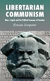 Libertarian communism Marx, Engels and the political economy of freedom