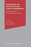 Searching for the Human in Human Resource Management:Theory,Practice and workplace contexts
