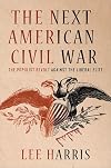 The Next American Civil War: The Populist Revolt against the Liberal Elite