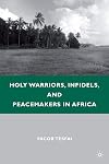 Holy Warriors, Infidels, and Peacemakers in Africa