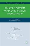 Pastoral, Pragmatism, and Twentieth-Century American Poetry (Modern and Contemporary Poetry and Poetics)