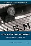 FDR and Civil Aviation: Flying Strong, Flying Free (The World of the Roosevelts)