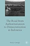 The Road from Authoritarianism to Democratization in Indonesia