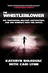 The Whistleblower: Sex Trafficking, Military Contractors, and One Woman's Fight for Justice