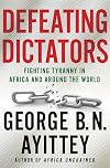 Defeating Dictators: Fighting Tyranny in Africa and Around the World
