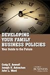 Developing Family Business Policies: Your Guide to the Future (A Family Business Publication)