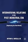 International Relations in the Post-Industrial Era Rephrasing the Third World