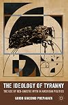 The Ideology of Tyranny: Bataille, Foucault, and the Postmodern Corruption of Political Dissent
