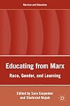 Educating from Marx: Race, Gender, and Learning (Marxism and Education)