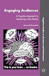 Engaging Audiences: A Cognitive Approach to Spectating in the Theatre (Cognitive Studies in Literature and Performance)