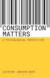 Consumption Matters: A Psychological Perspective