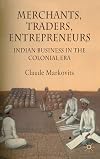 Merchants, Traders, Entrepreneurs: Indian Business in the Colonial Period