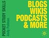 Blogs, Wikis, Podcasts and More (Pocket Study Skills)