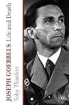 Joseph Goebbels: Life and Death