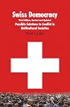 Swiss Democracy: Possible Solutions to Conflict in Multicultural Societies