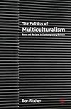 The Politics of Multiculturalism: Race and Racism in Contemporary Britain
