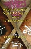 Media Borders, Multimodality and Intermediality