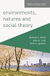 Environments, Natures and Social Theory: Towards a Critical Hybridity (Themes in Social Theory)