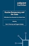 Russian Bureaucracy and the State Officialdom From Alexander III to Vladimir Putin