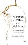 Migration literature and hybridity the different speeds of transcultural change