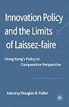 Innovation policy and the limits of laissez-faire Hong Kong's policy in comparative perspective
