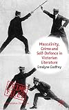 Masculinity, Crime and Self-Defence in Victorian Literature: Duelling with Danger (Crime Files)
