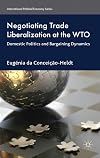 Negotiating trade liberalization at the WTO domestic politics and bargaining dynamics