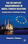 The Incomplete Breakthrough in Greek-Turkish Relations Grasping Greece’s Socialization Strategy