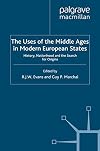 The Uses of the Middle Ages in Modern European States: History, Nationhood and the Search for Origins (Writing the Nation)