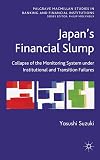 Japan's financial slump collapse of the monitoring system under institutional and transition failures