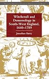 Witchcraft and Demonology in South-West England, 1640-1789 (Palgrave Historical Studies in Witchcraft and Magic)