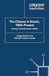 The Chinese in Britain, 1800-Present: Economy, Transnationalism, Identity