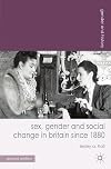 Sex, Gender and Social Change in Britain since 1880 (Gender and History)