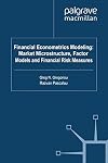 Financial Econometrics Modeling: Market Microstructure, Factor Models and Financial Risk Measures