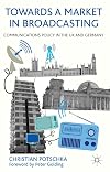 Towards a Market in Broadcasting Communications Policy in the UK and Germany