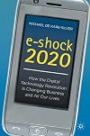 e-shock 2020: How the Digital Technology Revolution Is Changing Business and All Our Lives