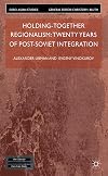 Holding-together regionalism twenty years of post-Soviet integration