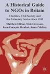 A Historical Guide to NGOs in Britain Charities, Civil Society and the Voluntary Sector since 1945