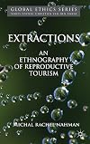 Extractions An Ethnography of Reproductive Tourism